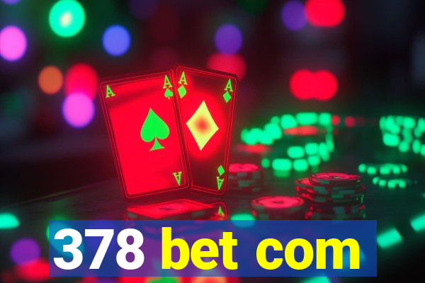 378 bet com